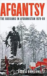 Afgantsy: The Russians in Afghanistan 1979-89
