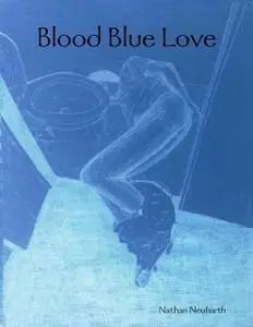 «Blood Blue Love» by Nathan Neuharth