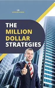 The Million Dollar Strategies: Best Guide for How to Fall in Love with the Process of Becoming a Great Businessman