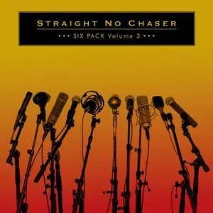 Straight No Chaser - Six Pack Volume 3 (2017) [Official Digital Download]