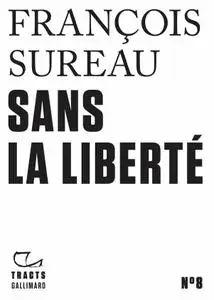 François Sureau, "Sans la liberté"