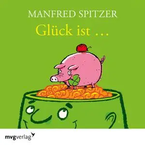 «Glück ist...» by Manfred Spitzer