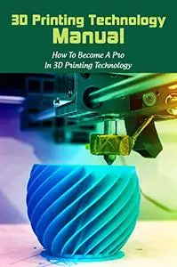 3D Printing Technology Manual