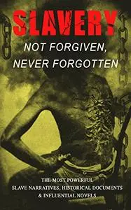Slavery: Not Forgiven, Never Forgotten