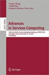 Advances in Services Computing: 10th Asia-Pacific Services Computing Conference