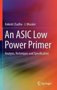 An ASIC Low Power Primer: Analysis, Techniques and Specification (Repost)