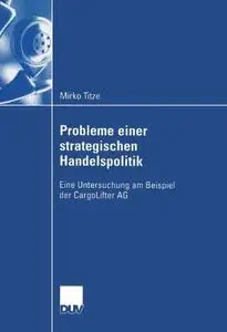 Probleme einer strategischen Handelspolitik: Eine Untersuchung am Beispiel der CargoLifter AG