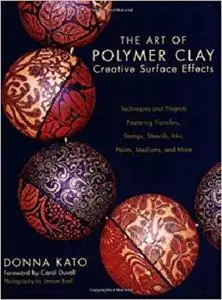 The Art of Polymer Clay Creative Surface Effects