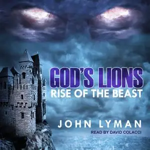 «God's Lions: Rise of the Beast» by John Lyman
