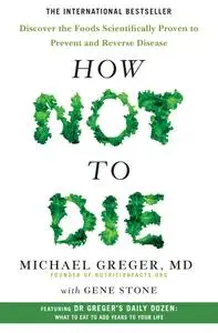 How Not to Die: Discover the Foods Scientifically Proven to Prevent and Reverse Disease, UK Edition