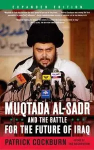 «Muqtada Al-Sadr and the Battle for the Future of Iraq» by Patrick Cockburn