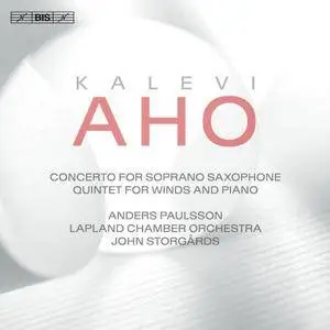 Anders Paulsson - Aho: Concerto for Soprano Saxophone & Chamber Orchestra and Quintet for Winds & Piano (2017)