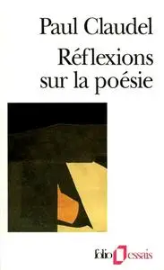 Paul Claudel, "Réflexions sur la poésie"