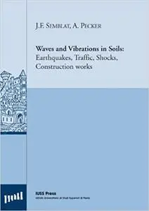 Waves and Vibrations in Soils: Earthquakes, Traffic, Shocks, Construction works