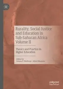 Rurality, Social Justice and Education in Sub-Saharan Africa Volume II: Theory and Practice in Higher Education