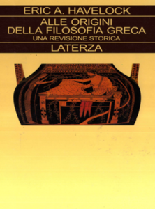 Eric A. Havelock - Alle origini della filosofia greca. Una revisione storica