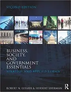 Business, Society, and Government Essentials: Strategy and Applied Ethics, 2 edition