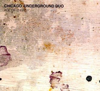 Chicago Underground Duo - Age of Energy (2012)