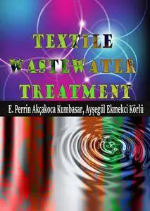 "Textile Wastewater Treatment" ed. by E. Perrin Akçakoca Kumbasar and Ayşegül Ekmekci Körl