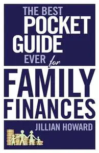 «The Best Pocket Guide Ever for Family Finances» by Jillian Howard