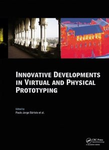 Innovative Developments in Virtual and Physical Prototyping