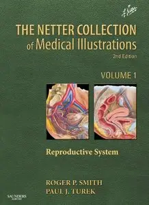 The Netter Collection of Medical Illustrations: Reproductive System, 2e