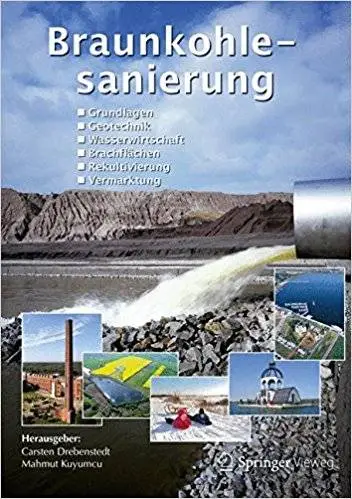 Braunkohlesanierung: Grundlagen, Geotechnik, Wasserwirtschaft, Brachflächen, Rekultivierung, Vermarktung (Repost)