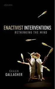 Enactivist Interventions: Rethinking the Mind