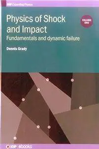 Physics of Shock and Impact: Fundamentals and Dynamic Failure (Volume 1)