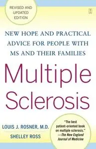 «Multiple Sclerosis: New Hope and Practical Advice for People with MS and Their Families» by Louis Rosner,Shelley Ross