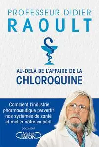 Didier Raoult, "Au-delà de l'affaire de la chloroquine"