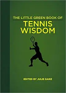 The Little Green Book of Tennis Wisdom