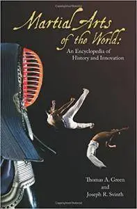 Martial Arts of the World: An Encyclopedia of History and Innovation