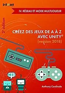Créez des jeux de A à Z avec Unity - IV. Réseau et mode multijoueur (2e édition)