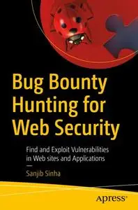 Bug Bounty Hunting for Web Security: Find and Exploit Vulnerabilities in Web sites and Applications (Repost)