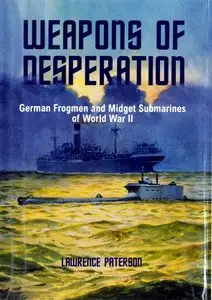 Weapons of Desperation: German Frogmen and Midget Submarines of World War II (Repost)