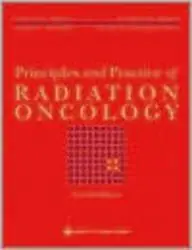 Principles and Practice of Radiation Oncology