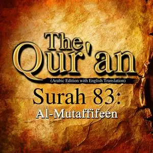 «The Qur'an - Surah 83 - Al-Mutaffifeen» by Traditonal