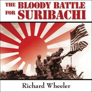 The Bloody Battle for Suribachi: The Amazing Story of Iwo Jima that Inspired Flags of Our Fathers [Audiobook]