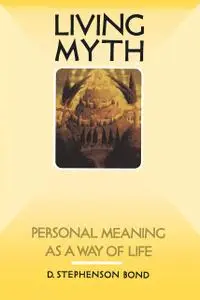 Living Myth: Personal Meaning as a Way of Life