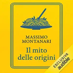 «Il mito delle origini» by Massimo Montanari