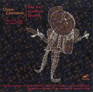 Chaya Czernowin - Shu Hai Practices Javelin (Music for texts by Zohar Eitan) (2002)