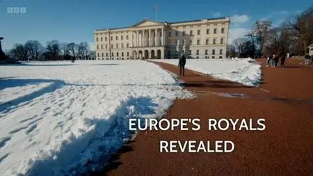 BBC - Europe's Royals Revealed (2023)