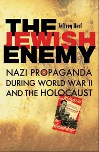 The Jewish Enemy: Nazi Propaganda during World War II and the Holocaust