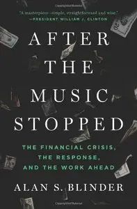 After the Music Stopped: The Financial Crisis, the Response, and the Work Ahead