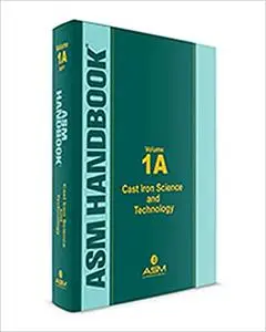 ASM Handbook, Volume 1A: Cast Iron Science and Technology