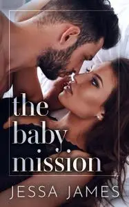 «The Baby Mission» by Jessa James
