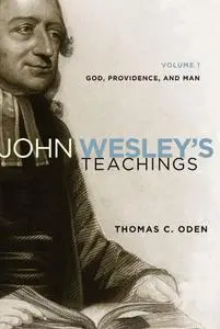 John Wesley's Teachings, Volume 1: God and Providence