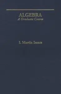 Algebra: A Graduate Course (Mathematics) (Repost)
