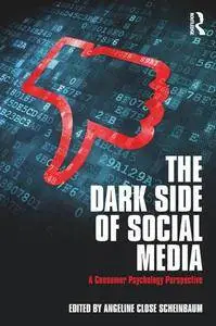 The Dark Side of Social Media : A Consumer Psychology Perspective